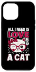 Coque pour iPhone 13 Pro Max Tout ce dont j'ai besoin c'est d'amour et d'un chat