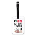 If Rugby Was Easy It Would Be Called Football Visual Luggage Tag Suitcase Bag