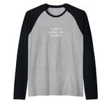 I need to protect my freedom Raglan Baseball Tee