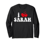 I Love Sarah Funny Valentines Day Heart Love Women Sarah Long Sleeve T-Shirt