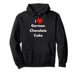 Fun Graphic-I Love german chocolate cake Pullover Hoodie