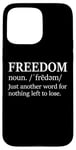 iPhone 15 Pro Max Freedoms Just Another Word for Nothing Left to Lose Freedom Case