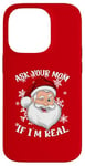 iPhone 14 Pro ASK YOUR MOM IF I'M REAL Funny Naughty Winking Santa Claus Case