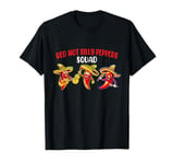 Humor Red Hot Silly Peppers Tee Cool Mexican Squad For Gifts T-Shirt