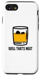 Coque pour iPhone SE (2020) / 7 / 8 Well That's Neat Drôle Whisky Bourbon Boisson alcoolisée