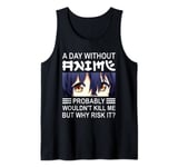 Funny Anime Cartoon Fan A Day Without Anime Saying Men Women Tank Top