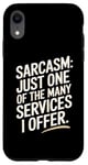 iPhone XR Sarcasm Just One Of The Many Services I Offer Case