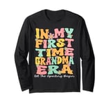 In My First Time Grandma Era Groovy 1st Time Grandma Cute Long Sleeve T-Shirt