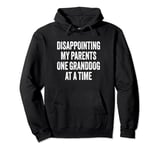 Disappointing My Parents One Granddog at a Time Pullover Hoodie