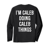 Caleb Doing Caleb Things Name Birthday Long Sleeve T-Shirt