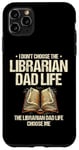 iPhone 11 Pro Max The Librarian Dad Life Choose Me Library Book Reading Books Case