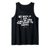 My Wife Is A 10 And So Are Her Miles To Empty Car Love Funny Tank Top