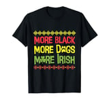 More Black More Dogs More Irish St. Patricks Day T-Shirt