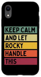 Coque pour iPhone XR Keep Calm And Let Rocky Handle This Funny Retro Citation