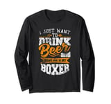 I Just Want To Drink Beer And Hang With My Boxer Dog Lover Long Sleeve T-Shirt