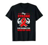 Hey Stroke You Picked The Wrong One Stroke Awareness T-Shirt