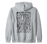 Funny Warning Sign May Start Talking About Garbage Trucks Zip Hoodie