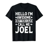 Joel Hello I'm Awesome Call Me Joel Girl Name Joel T-Shirt