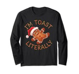 Funny I'm Toast Literally Gingerbread Christmas Humor Long Sleeve T-Shirt