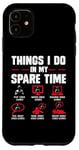 iPhone 11 Gamers Things I Do In My Spare Time play video games gaming Case