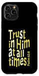 iPhone 11 Pro Trust In Him At All Times, Psalm 62:8, King James Bible KJV Case