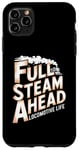 iPhone 11 Pro Max Locomotive Engineer Life Full Steam Ahead Train Lover Case