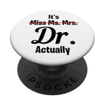 It's Not Miss Ms Mrs Its Dr Actually Funny Doctor PopSockets PopGrip Adhésif