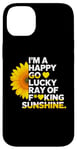 iPhone 14 Plus I'm A Happy Go Lucky Ray Of Fucking Sunshine Shirt Sunflower Case