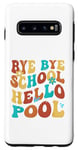 Coque pour Galaxy S10 Bye Bye School Hello Pool Vacation Summer Lovers étudiant