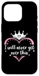 Coque pour iPhone 16 Pro I Will Never Get Over This Princess Crown Pink Girl Birthday