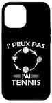 Coque pour iPhone 12 Pro Max Je Peux pas j'ai Tennis joueur Raquette supporteur Drôle