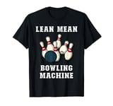 Lean Mean Bowling Machine Men Women Players Ten Pin Bowling T-Shirt