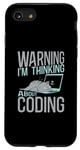 iPhone SE (2020) / 7 / 8 Warning I'm Thinking About Coding Computer Programming Case