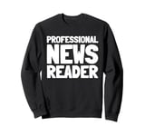 Anchorman Broadcast News - Journalist Anchorman Sweatshirt