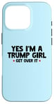 Coque pour iPhone 16 Pro Femmes Yes I'm a Trump Girl - Trump Won Get Over It