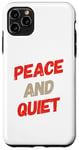 iPhone 11 Pro Max Funny Saying For Sarcasm Sarcastic Teen Peace And Quiet Case