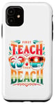 Coque pour iPhone 11 T-shirt humoristique « First Teach Then Beach » pour enseignant d'été