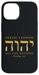 Coque pour iPhone 14 Louez YHVH All of you Nations Psaume 117 Yahweh Hebrew