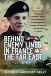 Behind Enemy Lines in France and the Far East