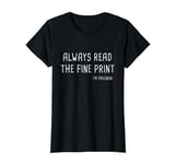 Pregnancy Reveal, Always Read The Fine Print I'm Pregnant T-Shirt