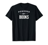 Funny Book Lover Book Reader Powered by Books T-Shirt