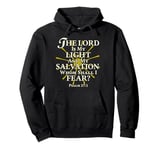 The Lord Is My Light and My Salvation; Whom Shall I Fear? Pullover Hoodie