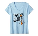 Womens Today I'm A Serious Goose V-Neck T-Shirt