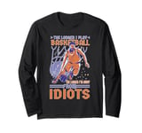 Away From Idiots: Extended Basketball Play Long Sleeve T-Shirt