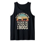 Please Be Patient With Me I'm From The 1900s Vintage Retro Tank Top