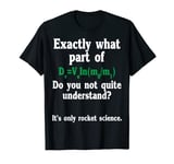 Rocket Science Tshirt for Aerospace Engineers and Scientists T-Shirt