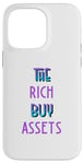 Coque pour iPhone 14 Pro Max The Rich Buy Assets Nice Money Citation sur les flux de trésorerie