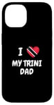 iPhone 14 I Love My Trini Dad Trinidad and Tobago Flag Dad Fathers Day Case