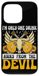 Coque pour iPhone 13 Pro I'm Only One Drink From The Devil