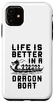 Coque pour iPhone 11 La vie est meilleure dans Dragon Boat Racing Dragon Boating Expert